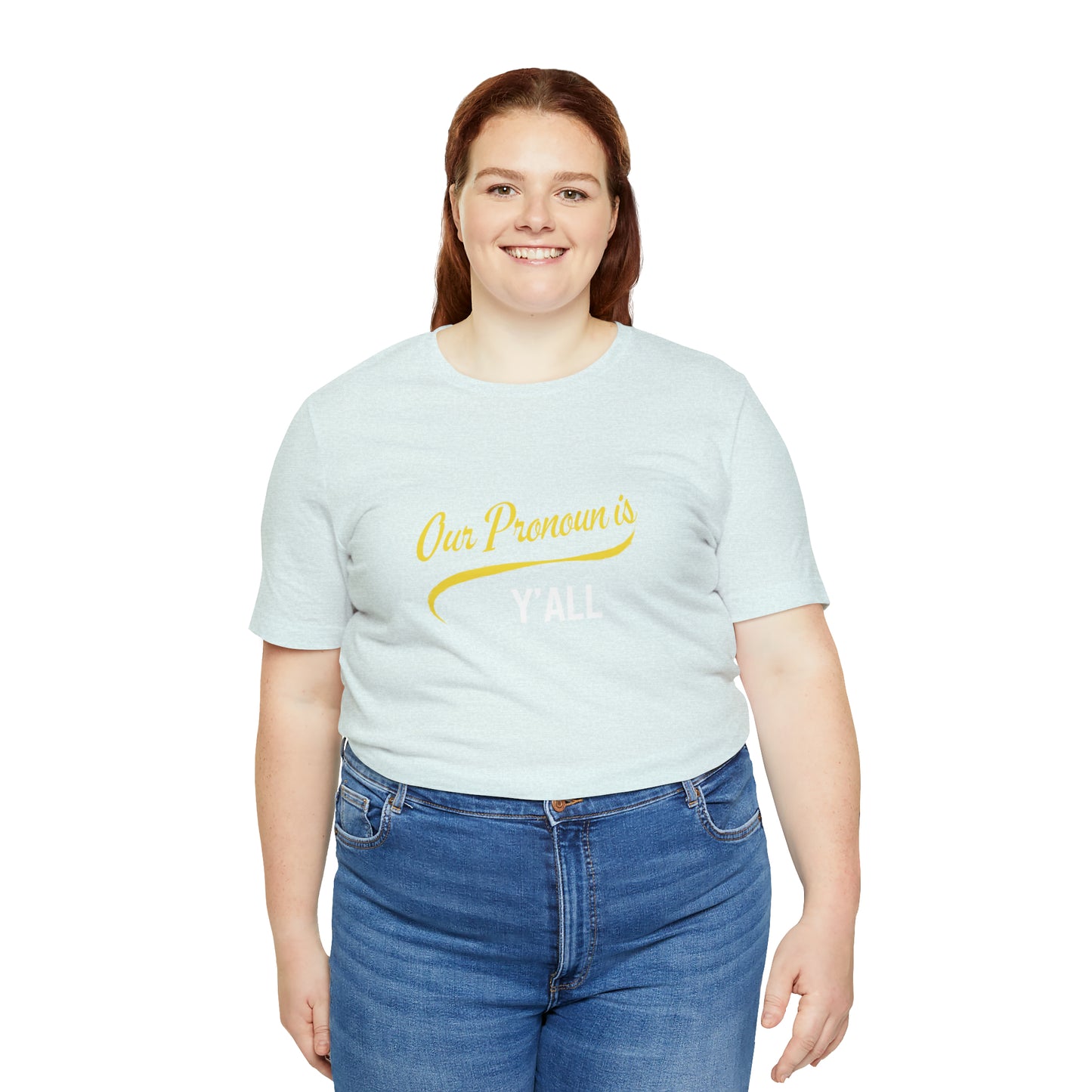 Our Pronoun is Y'all-Unisex Jersey Short Sleeve Tee