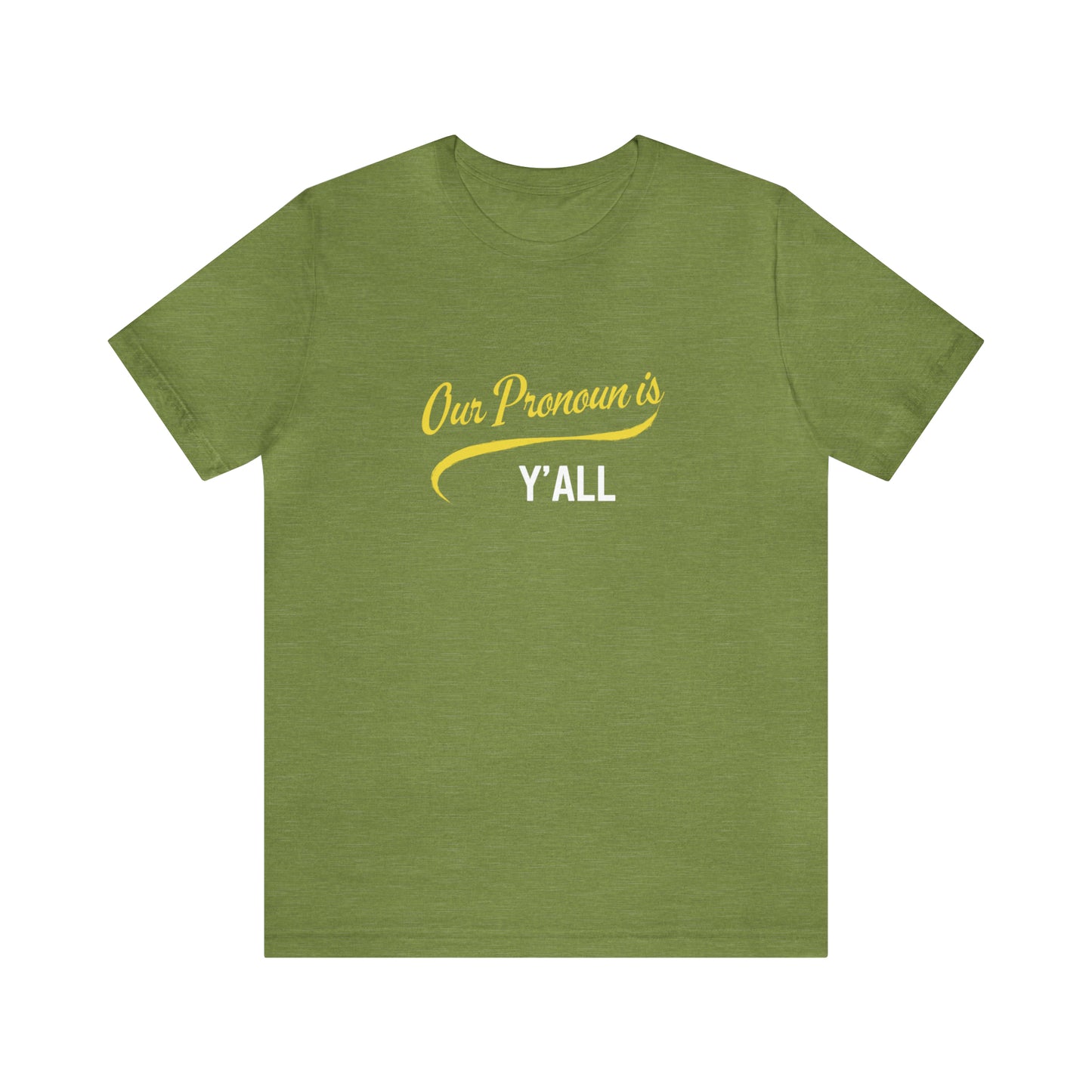 Our Pronoun is Y'all-Unisex Jersey Short Sleeve Tee