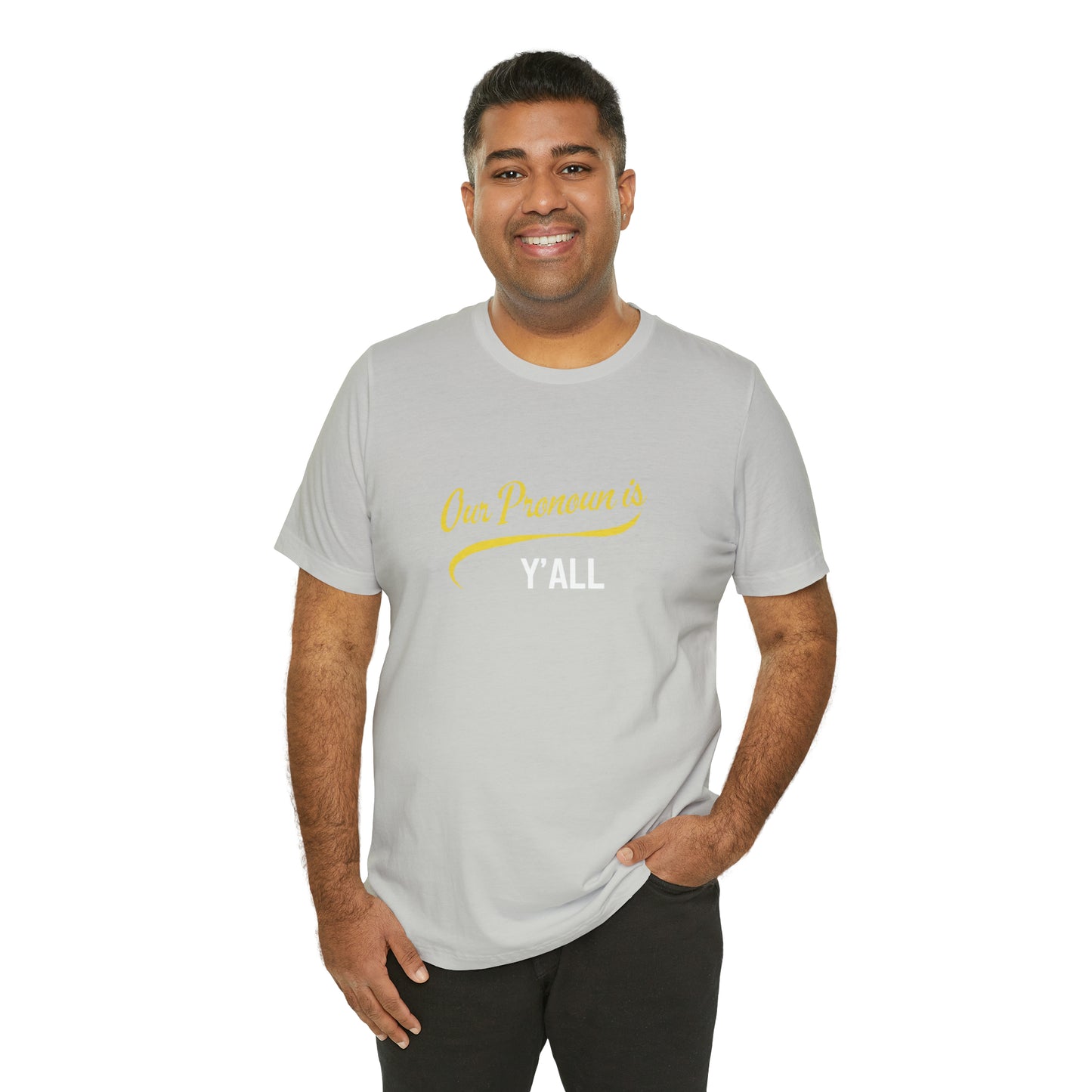 Our Pronoun is Y'all-Unisex Jersey Short Sleeve Tee