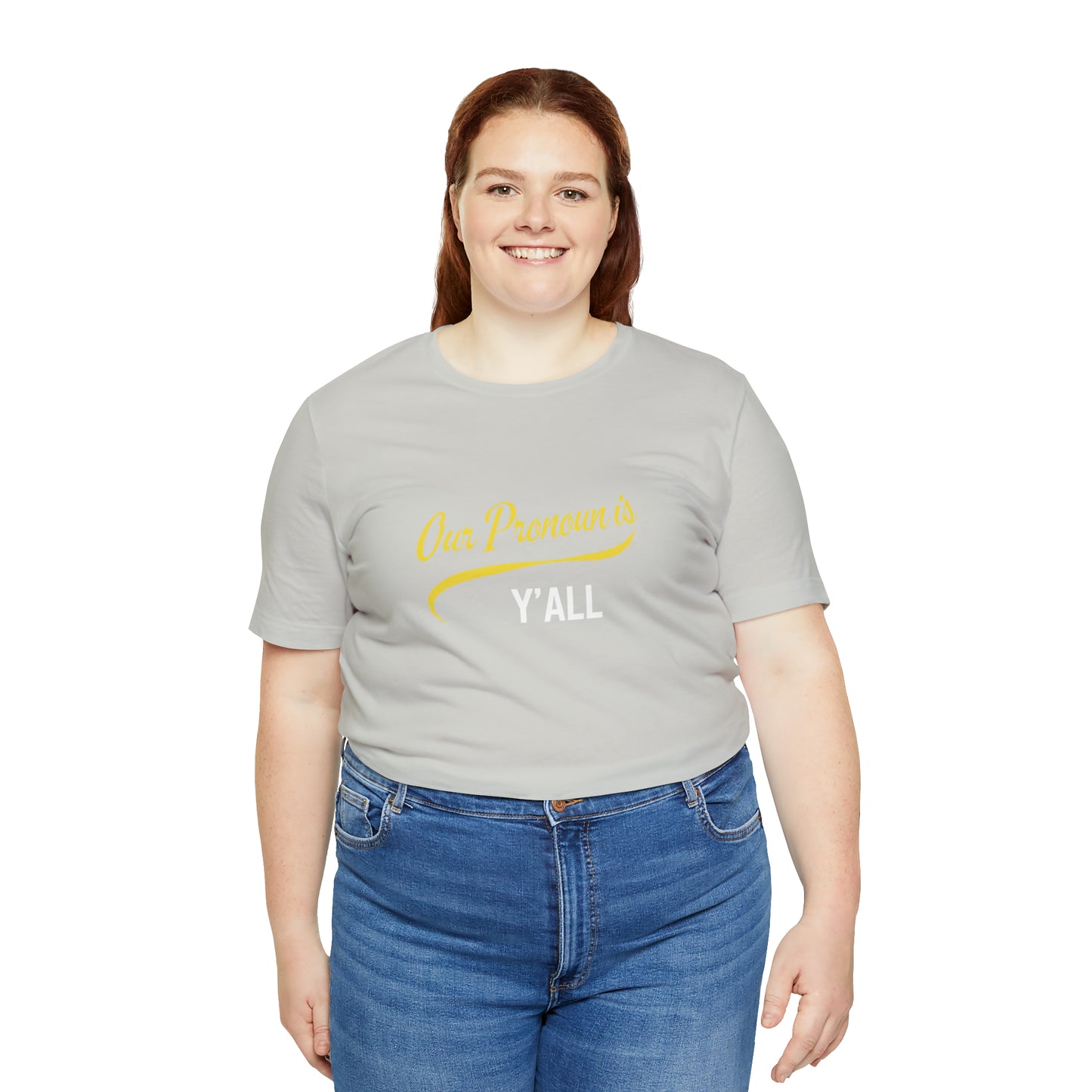 Our Pronoun is Y'all-Unisex Jersey Short Sleeve Tee