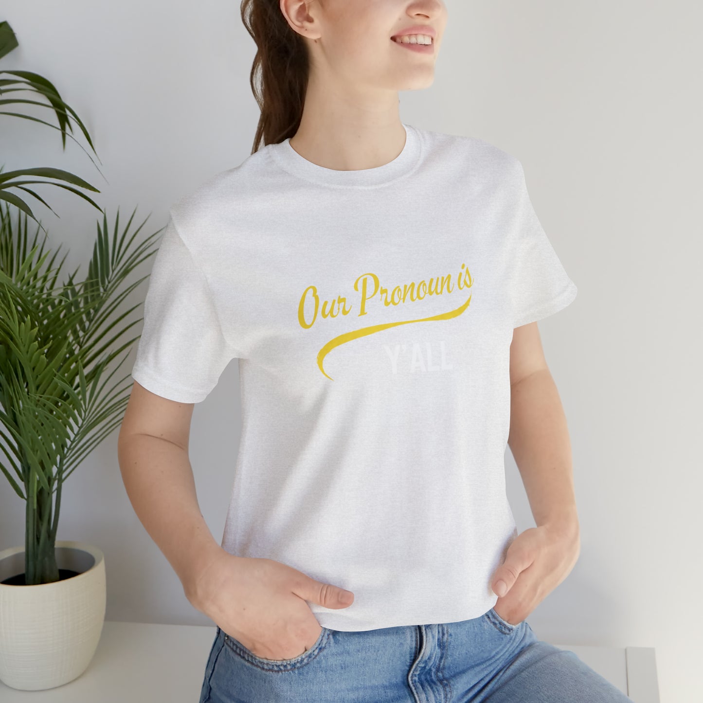 Our Pronoun is Y'all-Unisex Jersey Short Sleeve Tee