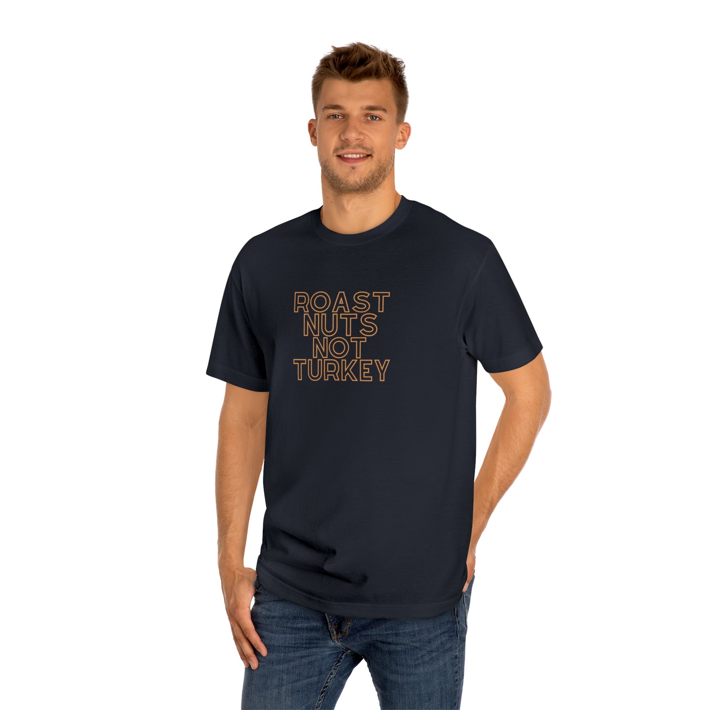 ROAST NUTS NOT TURKEY-Unisex Classic Tee